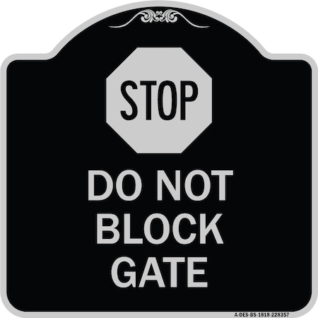 Signmission Stop Do Not Block Gate Heavy-Gauge Aluminum Architectural Sign, 18" x 18", BS-1818-22857 A-DES-BS-1818-22857